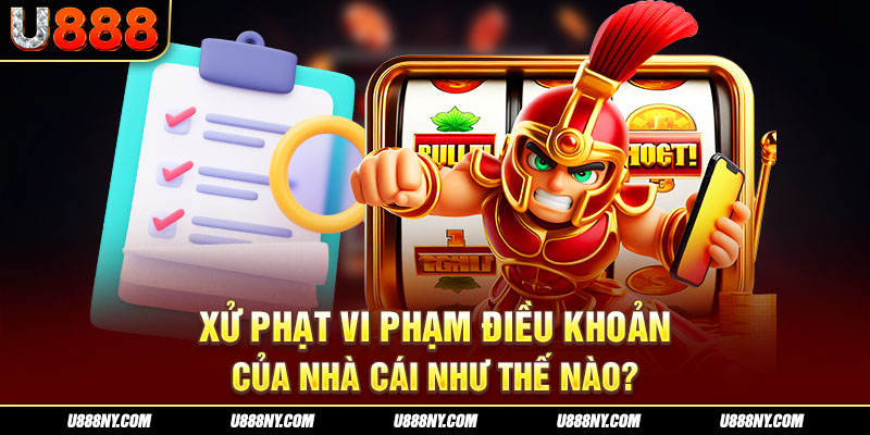 Người chơi vi phạm điều khoản sử dụng sẽ bị xử lý như thế nào?